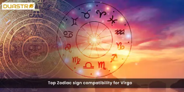 Top Zodiac sign compatibility for Virgo